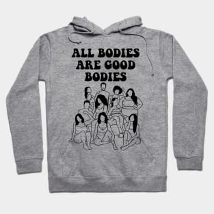 All Bodies are Good Bodies Hoodie